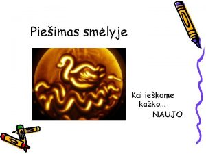 Pieimas smlyje Kai iekome kako NAUJO Pieimas smlyje