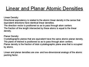 Linear and Planar Atomic Densities Linear Density Directional