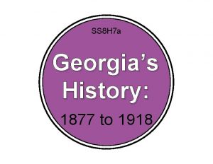 SS 8 H 7 a Georgias History 1877