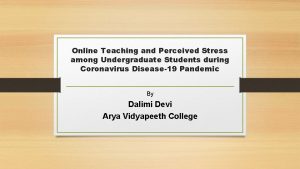 Online Teaching and Perceived Stress among Undergraduate Students