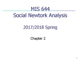 MIS 644 Social Newtork Analysis 20172018 Spring Chapter