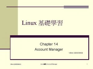 Linux Chapter 14 Account Manager VBird 20050908 VBird