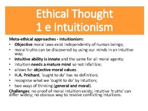 Ethical Thought 1 e Intuitionism Metaethical approaches Intuitionism