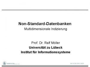 NonStandardDatenbanken Multidimensionale Indizierung Prof Dr Ralf Mller Universitt