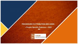 PROCEDURE DATTRIBUTION DES AIDES Projets Sportifs Fdraux 2020