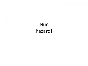 Nuc hazard The environmental impact of nuclear power