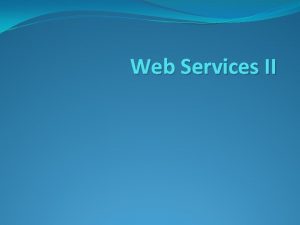 Web Services II Agenda Web Services ServiceOriented Computing