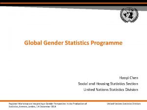 Global Gender Statistics Programme Haoyi Chen Social and