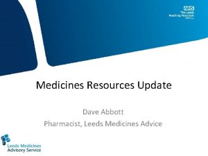 Medicines Resources Update Dave Abbott Pharmacist Leeds Medicines