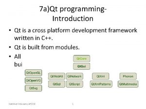 7 aQt programming Introduction Qt is a cross