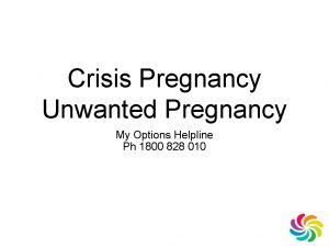Crisis Pregnancy Unwanted Pregnancy My Options Helpline Ph