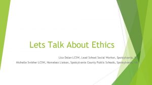 Lets Talk About Ethics Lisa Dolan LCSW Lead