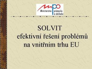 SOLVIT efektivn een problm na vnitnm trhu EU