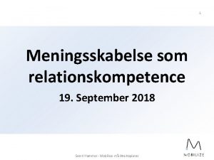 1 Meningsskabelse som relationskompetence 19 September 2018 Sverri
