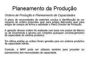 Planeamento da Produo Ordens de Produo e Planeamento