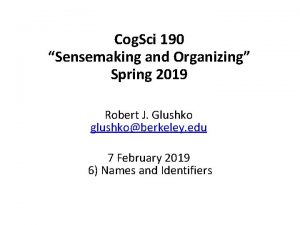 Cog Sci 190 Sensemaking and Organizing Spring 2019