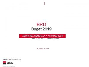 BRD Buget 2019 ADUNAREA GENERALA A ACTIONARILOR BRD