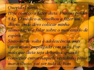 Querido Dirio Hoje comeo a fazer dieta Preciso