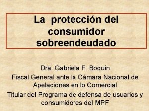 La proteccin del consumidor sobreendeudado Dra Gabriela F