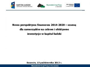 Nowa perspektywa finansowa 2014 2020 szans dla samorzdw