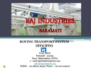 RAJ INDUSTRIES BARAMATI ROVING TRANSPORT SYSTEM RTSBTS D