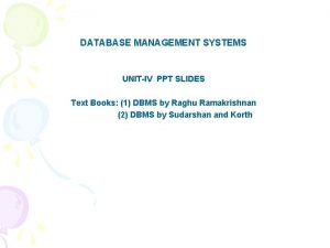 DATABASE MANAGEMENT SYSTEMS UNITIV PPT SLIDES Text Books