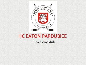 HC EATON PARDUBICE Hokejov klub Zkladn informace Zaloen