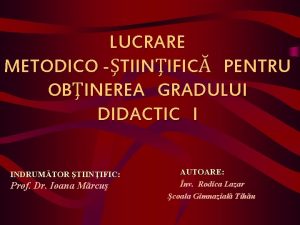 LUCRARE METODICO TIINIFIC PENTRU OBINEREA GRADULUI DIDACTIC I