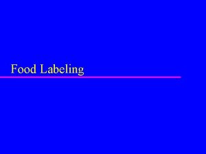 Food Labeling Food Labeling Key Concepts u People