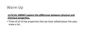 WarmUp 11316 SWBAT explain the difference between physical
