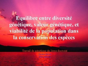 Equilibre entre diversit gntique valeur gntique et viabilit