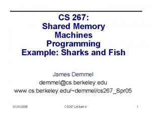 CS 267 Shared Memory Machines Programming Example Sharks