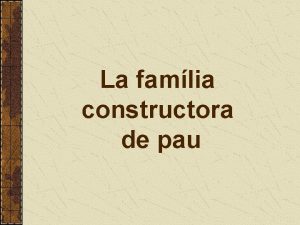 La famlia constructora de pau Qu s la