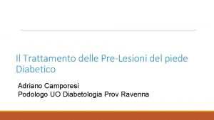 Il Trattamento delle PreLesioni del piede Diabetico Adriano