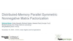 DistributedMemory Parallel Symmetric Nonnegative Matrix Factorization Srinivas Eswar