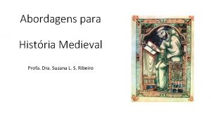 Abordagens para Histria Medieval Profa Dra Suzana L