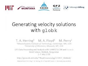 Generating velocity solutions with globk T A Herring