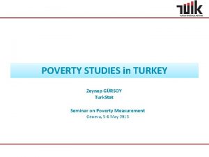 POVERTY STUDIES in TURKEY Zeynep GRSOY Turk Stat