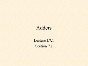 Adders Lecture L 7 1 Section 7 1
