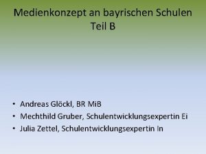 Medienkonzept an bayrischen Schulen Teil B Andreas Glckl