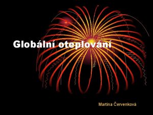 Globln oteplovn Martina ervenkov I Co je globln