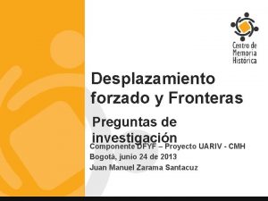 Desplazamiento forzado y Fronteras Preguntas de investigacin Componente