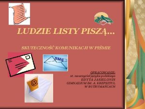 LUDZIE LISTY PISZ SKUTECZNO KOMUNIKACJI W PIMIE OPRACOWANIE