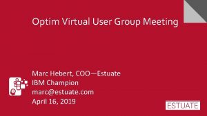 IBM Think Case Study Optim Virtual User Group
