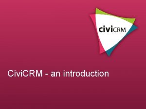 Civi CRM an introduction What is Civi CRM