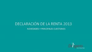 DECLARACIN DE LA RENTA 2013 NOVEDADES Y PRINCIPALES