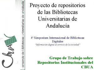 Proyecto de repositorios de las Bibliotecas Universitarias de