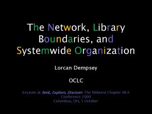 The Network Library Boundaries and Systemwide Organization Lorcan