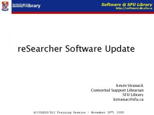 re Searcher Software Update Kevin Stranack Consortial Support