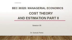 Dr Sumudu Perera BEC 30325 MANAGERIAL ECONOMICS COST